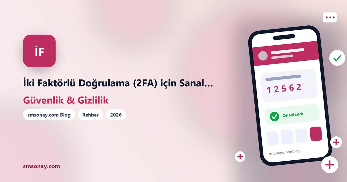 İki Faktörlü Doğrulama (2FA) için Sanal Numara Kullanmak Doğru mu?