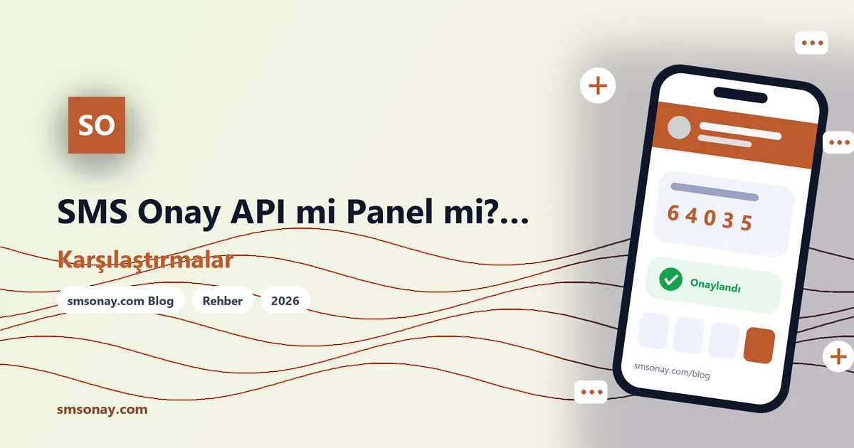SMS Onay API mi Panel mi? Geliştiriciler ve Bireysel Kullanıcılar İçin
