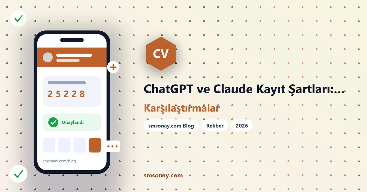 ChatGPT ve Claude Kayıt Şartları: Telefon Doğrulama Karşılaştırması