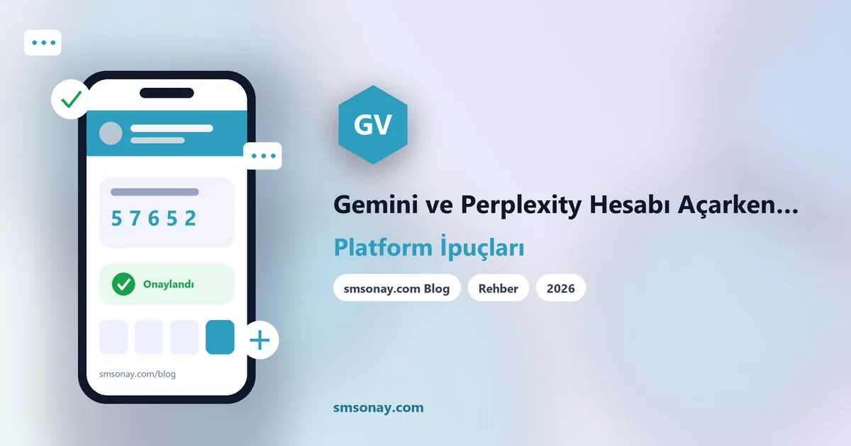 Gemini ve Perplexity Hesabı Açarken Telefon Doğrulaması