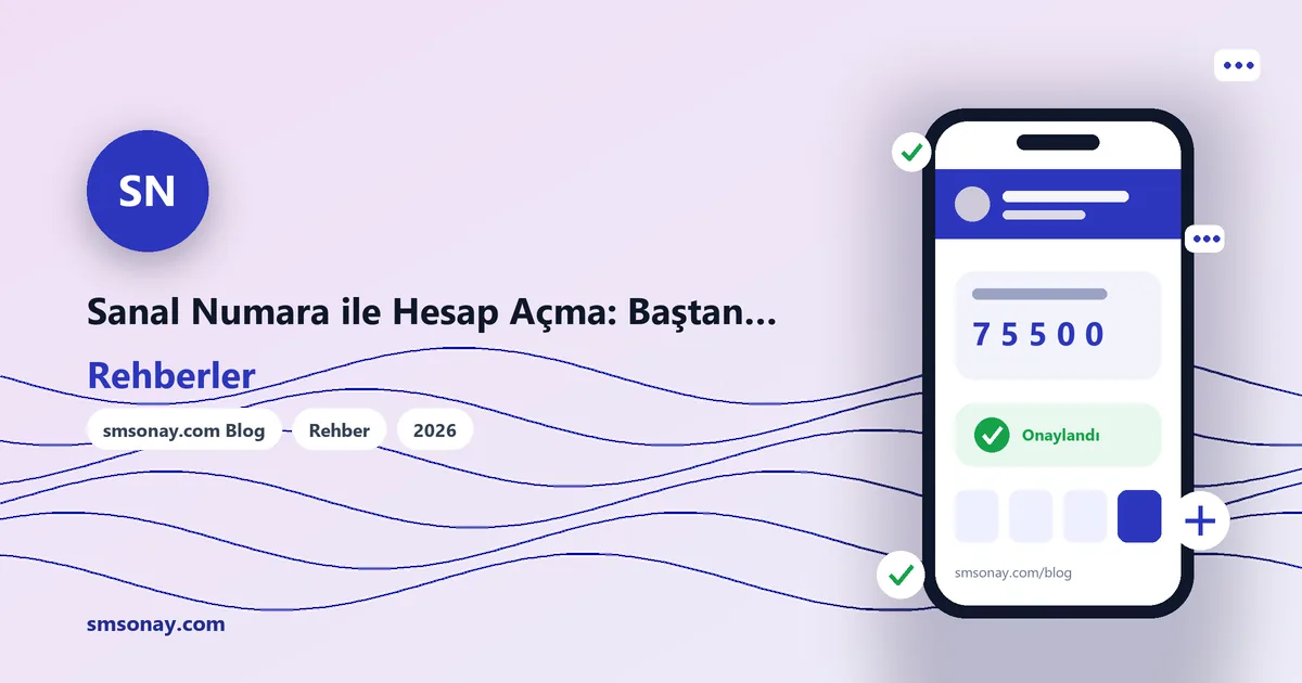 Sanal Numara ile Hesap Açma: Baştan Sona Uygulamalı Rehber