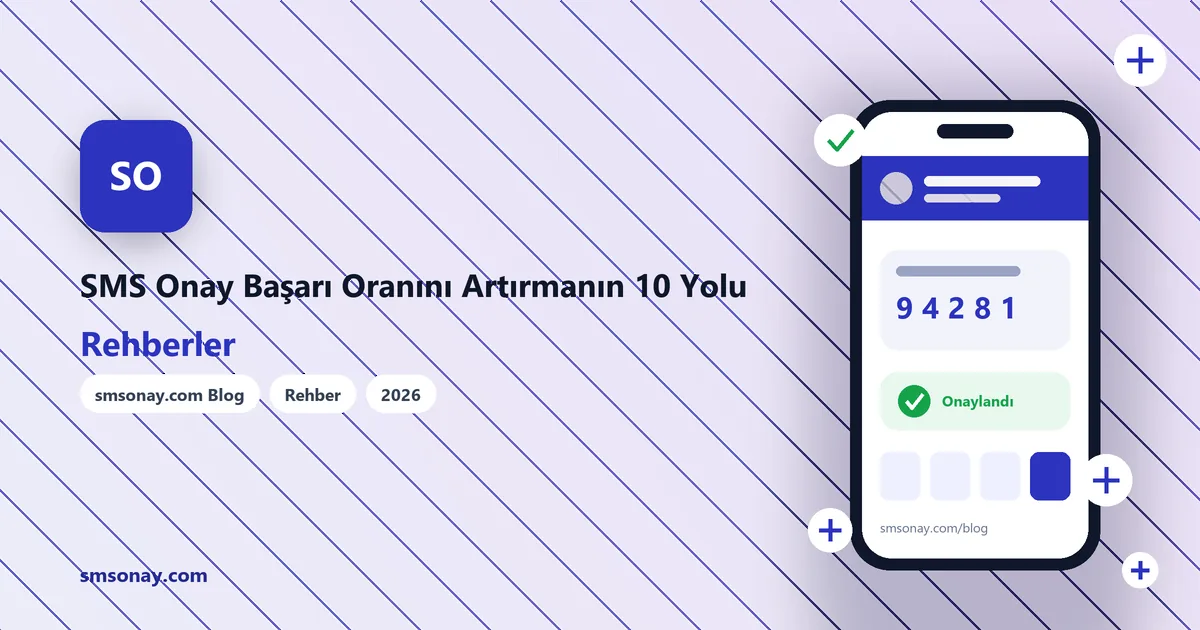 SMS Onay Başarı Oranını Artırmanın 10 Yolu