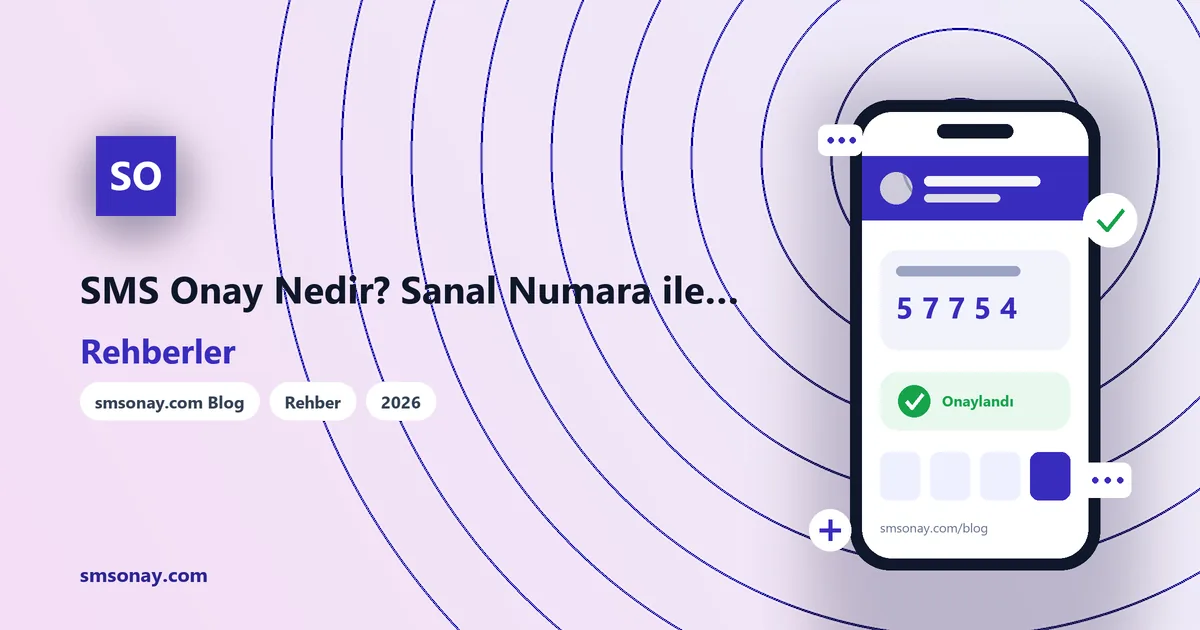 SMS Onay Nedir? Sanal Numara ile Doğrulama Nasıl Çalışır
