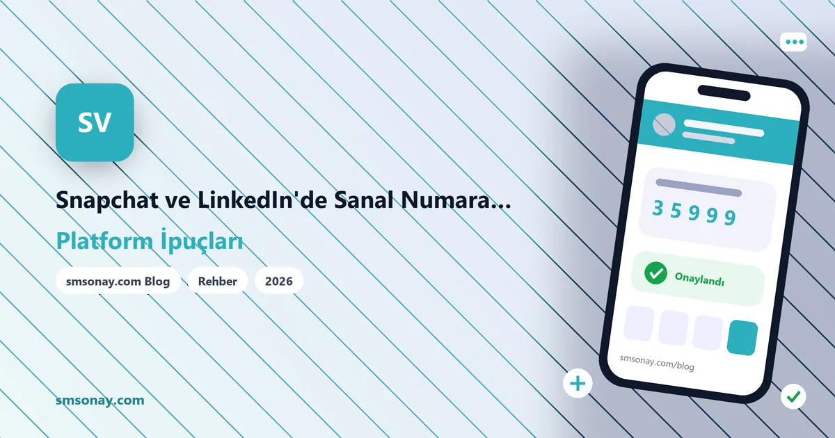 Snapchat ve LinkedIn'de Sanal Numara Kullanımı