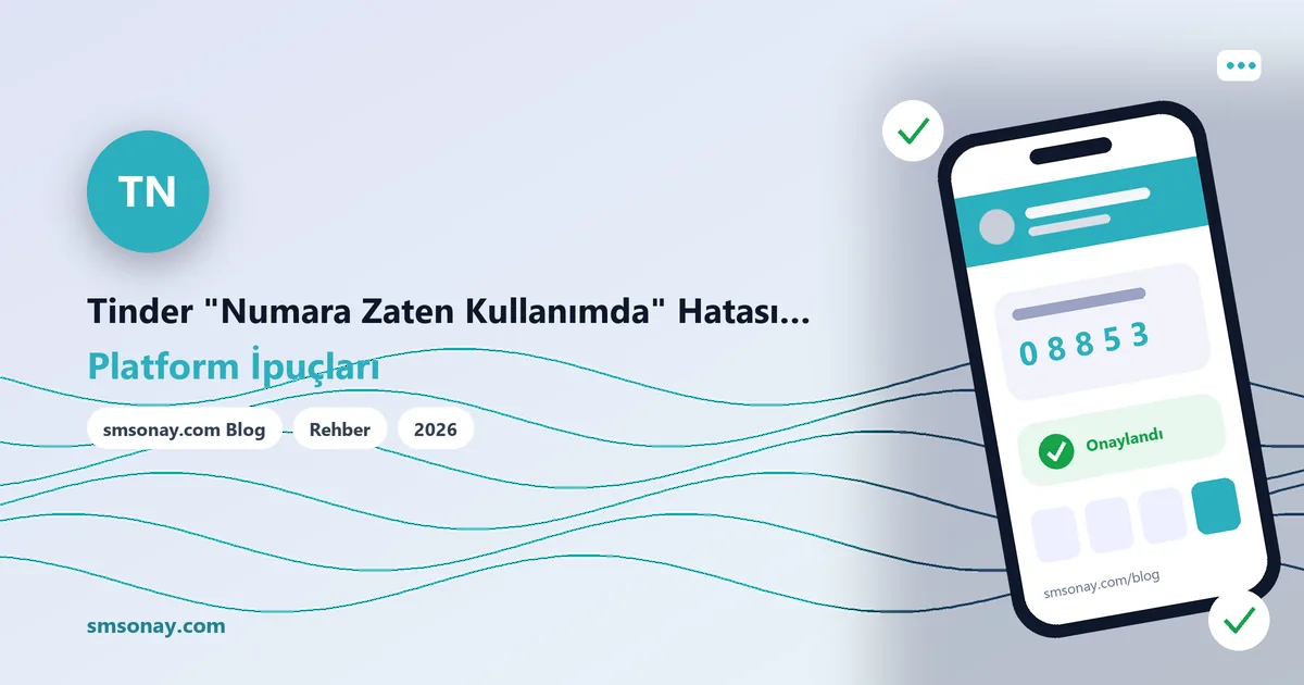 Tinder "Numara Zaten Kullanımda" Hatası ve Çözümü