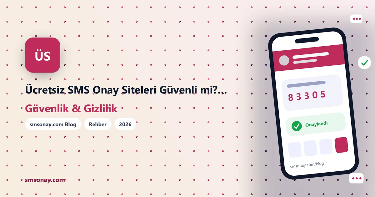 Ücretsiz SMS Onay Siteleri Güvenli mi? Paylaşımlı Numaraların Riskleri
