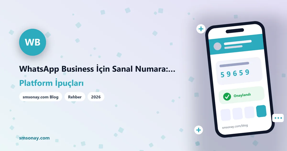 WhatsApp Business İçin Sanal Numara: İşletme Hesabı Kurulumu